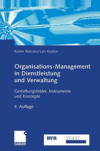 Stock image for Organisations-Management in Dienstleistung und Verwaltung: Gestaltungsfelder, Instrumente und Konzep for sale by medimops