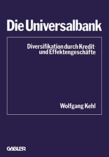 Die Universalbank. Diversifikation durch Kredit- und Effektengeschäfte. Schriftenreihe des Instit...