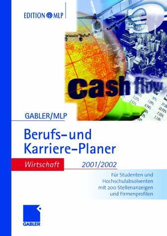 Stock image for Gabler / MLP Berufs- und Karriere-Planer 2001/2002: Wirtschaft: Fr Studenten und Hochschulabsolventen Mit ber 200 Stellenanzeigen und Firmenprofilen for sale by Bernhard Kiewel Rare Books