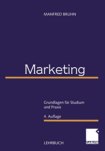 Marketing: Grundlagen für Studium und Praxis Grundlagen für Studium und Praxis - Bruhn, Manfred