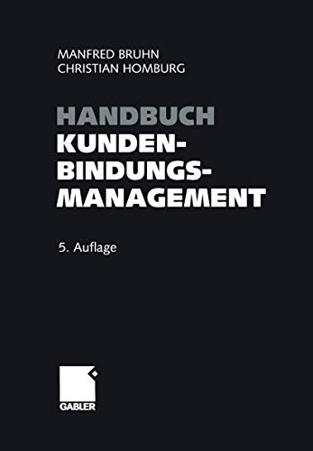 Handbuch Kundenbindungsmanagement Strategien und Instrumente für ein erfolgreiches CRM - Bruhn, Manfred und Christian Homburg