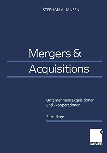 Stock image for Mergers & Acquisitions: Unternehmensakquisitionen und -kooperationen. Eine strategische, organisatorische und kapitalmarkttheoretische Einfhrung for sale by medimops