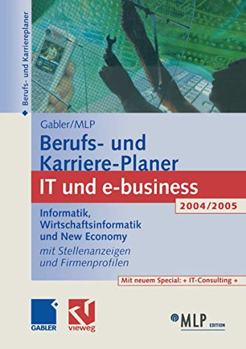 Stock image for Gabler / MLP Berufs- und Karriere-Planer IT und e-business 2004/2005: Informatik, Wirtschaftsinformatik und New Economy (German Edition) for sale by Lucky's Textbooks