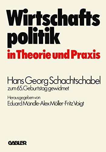 9783409600019: Wirtschaftspolitik in Theorie und Praxis: Hans Georg Schachtschabel zum 65. Geburtstag gewidmet