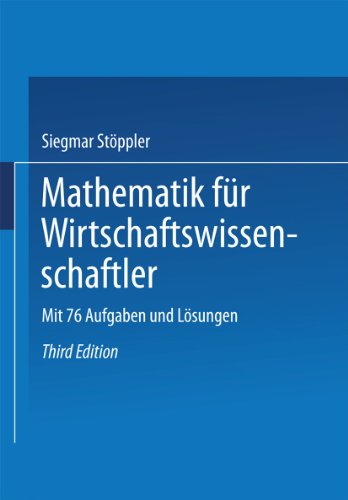 Mathematik für Wirtschaftswissenschaftler : mit 76 Aufgaben u. Lösungen - Siegmar Stöppler