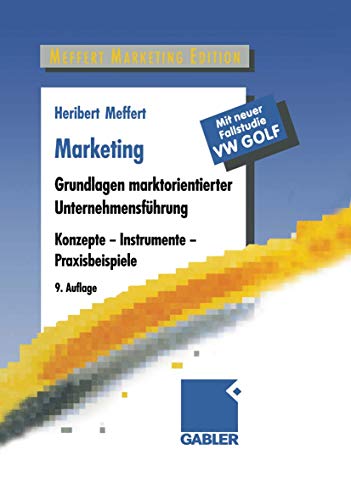 Stock image for Marketing: Grundlagen marktorientierter Unternehmensfhrung. Konzepte - Instrumente - Praxisbeispiele. Mit neuer Fallstudie VW Golf for sale by medimops