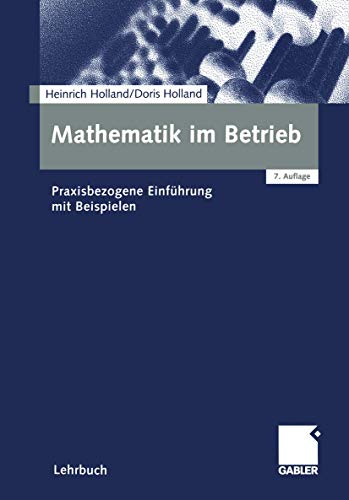 Stock image for Mathematik im Betrieb: Praxisbezogene Einfhrung mit Beispielen for sale by Goodbooks-Wien