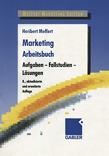Marketing Arbeitsbuch. Aufgaben, Fallstudien, LÃ¶sungen. (9783409890861) by Meffert, Heribert