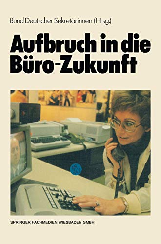 Stock image for Aufbruch in Die Buro-Zukunft: Sonderausgabe Der Zeitschrift Sekretariat for sale by Chiron Media