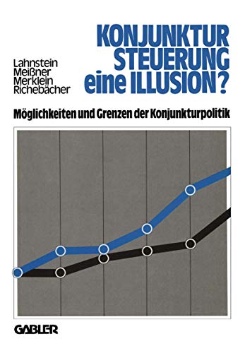 Beispielbild fr Konjunktursteuerung - eine Illusion? Mglichkeiten und Grenzen der Konjunkturpolitik. zum Verkauf von Wissenschaftliches Antiquariat Kln Dr. Sebastian Peters UG