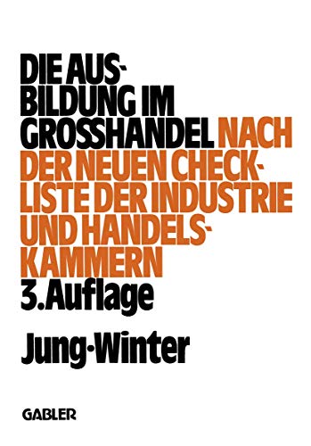Stock image for Die Ausbildung im Grohandel: Nach der neuen Check-Liste der Industrie- und Handelskammern (German Edition) for sale by Lucky's Textbooks