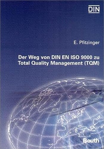 Beispielbild fr Der Weg von DIN EN ISO 9000 ff. zu Total Quality Management (TQM) (Beuth Praxis) DIN e.V. and Pfitzinger, Elmar zum Verkauf von BUCHSERVICE / ANTIQUARIAT Lars Lutzer