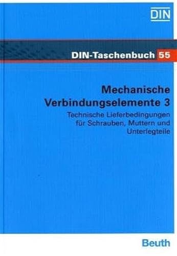 Stock image for DIN-Taschenbuch ; 55: Mechanische Verbindungselemente 3. Technische Lieferbedingungen fr Schrauben, Muttern und Unterlegteile for sale by HJP VERSANDBUCHHANDLUNG