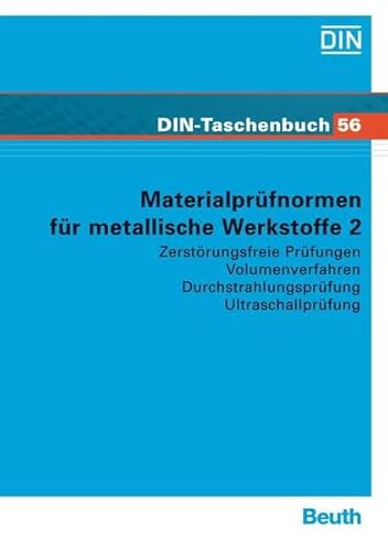 Materialprüfnormen für metallische Werkstoffe 2: Zerstörungsfreie Prüfungen; Volumenverfahren, Durchstrahlungsprüfung, Ultraschallprüfung - DIN e.V