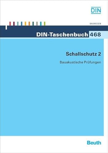 DIN-Taschenbuch ; 468: Schallschutz 2. Bauakustische Prüfungen. Normen (Bauwesen 32)