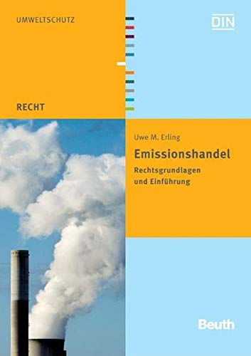 Emissionshandel: Rechtsgrundlagen und Einführung - DIN e.V, Erling Uwe M.