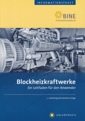 Blockheizkraftwerke: Ein Leitfaden für den Anwender (BINE-Informationspaket) - FIZ-Karlsruhe, Suttor Wolfgang