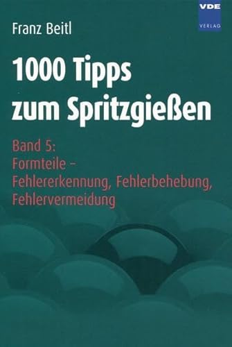 1000 Tipps zum Spritzgießen. Bd.5 - Franz Beitl