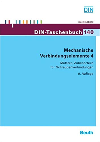 Mechanische Verbindungselemente 4: Muttern, Zubehörteile für Schraubenverbindungen von DIN e.V (Herausgeber) - DIN e.V (Herausgeber)