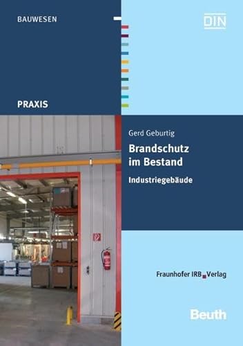 Brandschutz im Bestand Industriegebäude - Geburtig, Gerd und DIN e.V.