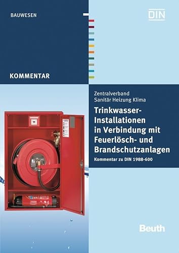 9783410221074: Trinkwasser-Installationen in Verbindung mit Feuerlsch- und Brandschutzanlagen: Kommentar zu DIN 1988-600