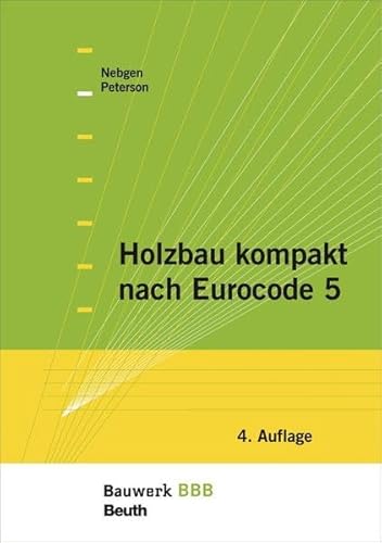 Holzbau kompakt nach Eurocode 5: Bauwerk-Basis-Bibliothek - Nebgen, Nikolaus Prof. Dipl.-Ing., Peterson, Leif A. Prof. Dr.-Ing.