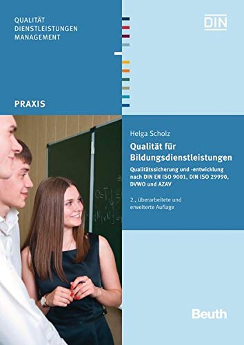 Stock image for Qualitt fr Bildungsdienstleistungen: Qualittssicherung und -entwicklung nach DIN EN ISO 9001, DIN ISO 29990, DVWO und AZAV (Beuth Praxis) for sale by Buchmarie