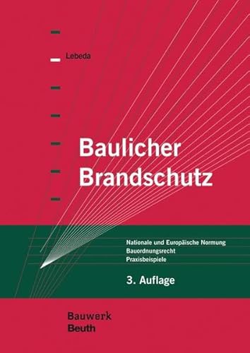 9783410229780: Baulicher Brandschutz: Nationale und Europische Normung, Bauordnungsrecht, Praxisbeispiele