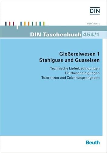 9783410235347: Gieereiwesen 1. Stahlguss und Gusseisen: Technische Lieferbedingungen, Prfbescheinigungen, Toleranzen und Zeichnungsangaben: 454/1