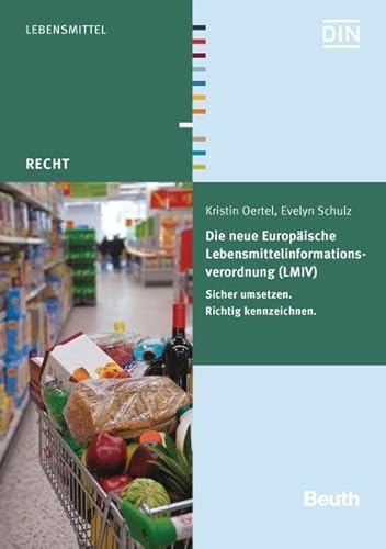 Beispielbild fr Die neue Europische Lebensmittelinformationsverordnung (LMIV): Sicher umsetzen. Richtig Kennzeichnen. zum Verkauf von medimops