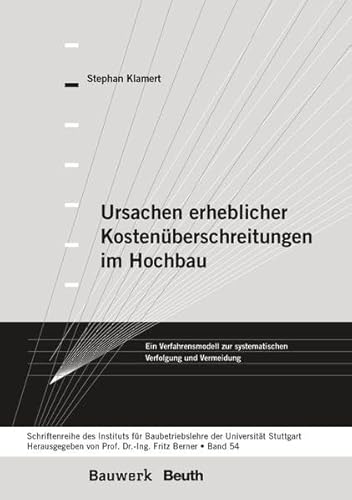 9783410244837: Ursachen erheblicher Kostenberschreitungen im Hochbau: Ein Verfahrensmodell zur systematischen Verfolgung und Vermeidung Schriftenreihe des ... der Universitt Stuttgart - Band 54