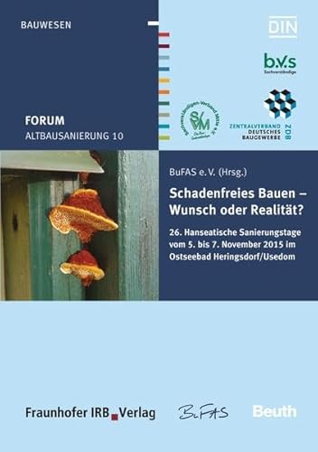 9783410256199: Altbausanierung 10: Schadenfreies Bauen - Wunsch oder Realitt? 26. Hanseatische Sanierungstage vom 5. bis 7. November 2015 im Ostseebad Heringsdorf/Usedom