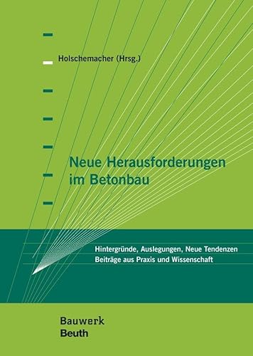 9783410273936: Neue Herausforderungen im Betonbau: Hintergrnde, Auslegungen, Neue Tendenzen Beitrge aus Praxis und Wissenschaft