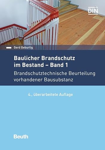 Baulicher Brandschutz im Bestand: Band 1 : Brandschutztechnische Beurteilung vorhandener Bausubstanz - Gerd Geburtig