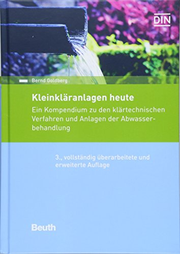 9783410282020: Kleinklranlagen heute: Ein Kompendium zu den klrtechnischen Verfahren und Anlagen der Abwasserbehandlung