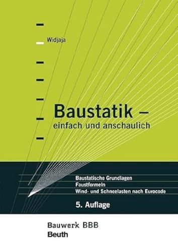 9783410298090: Baustatik - einfach und anschaulich: Baustatische Grundlagen, Faustformeln, Wind- und Schneelasten nach Eurocode Bauwerk-Basis-Bibliothek