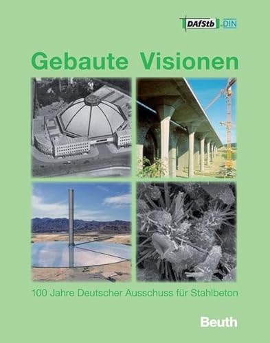 Stock image for Gebaute Visionen. 100 Jahre Deutscher Ausschuss fr Stahlbeton, 1907 - 2007. for sale by Antiquariat Dr. Rainer Minx, Bcherstadt