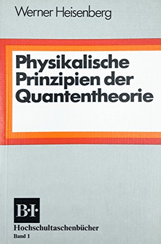 Physikalische Prinzipien der Quantentheorie (BI - Hochschultaschenbücher)