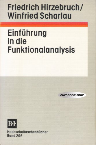 Einführung in die Funktionsanalysis. [= B.I. Hochschultaschenbücher, 296] - Hirzebruch, Friedrich und Winfried Scharlau