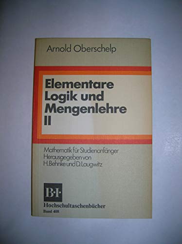 9783411004089: Elementare Logik und Mengenlehre (BI - Hochschultaschenbcher) - Oberschelp, Arnold