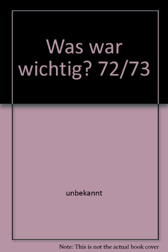 Beispielbild fr Was war wichtig? 72/73 zum Verkauf von Gabis Bcherlager