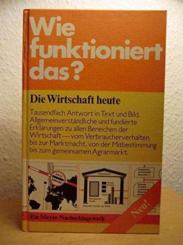 Stock image for Wie funktioniert das? Die Wirtschaft heute ; [tausendfach Antwort in Text u. Bild.] / hg. von d. Fachred. . u. Manfred E. Streit, Dieter C. Umbach. als Bearb. for sale by Antiquariat + Buchhandlung Bcher-Quell