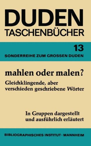 Imagen de archivo de DUDEN -- MAHLEN ODER MALEN? Gleichklingende, aberr verschieden geschriebene Woerter. (Duden Taschenbuecher Nr. 13) a la venta por German Book Center N.A. Inc.