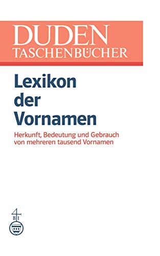 Lexikon der Vornamen: Herkunft, Bedeutung und Gebrauch von mehreren tausend Vornamen (DUDEN -Taschenbücher, 4) - Drosdowski, Günther