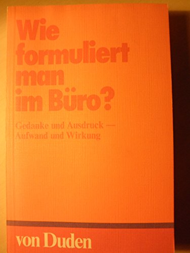 Beispielbild fr Wie formuliert man im Bro? Gedanke und Ausdruck-Aufwand und Wirkung. zum Verkauf von La Librera, Iberoamerikan. Buchhandlung