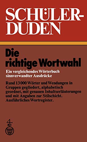 Beispielbild fr Schlerduden. Die richtige Wortwahl. Ein vergleichendes Wrterbuch sinnverwandter Ausdrcke (Duden F'Ur Den Sch'uler) zum Verkauf von medimops