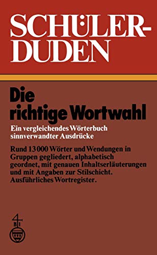 SchÃ¼lerduden: Die richtige Wortwahl Ein vergleichendes WÃ¶rterbuch sinnverwandter AusdrÃ¼cke (Duden fÃ¼r den SchÃ¼ler) (9783411013708) by Wolfgang MÃ¼ller