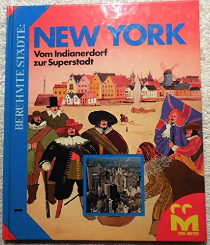 Stock image for New York. Vom Indianerdorf zur Superstadt for sale by Versandantiquariat Felix Mcke