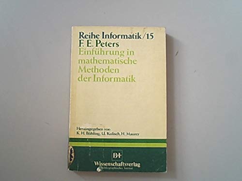 Beispielbild fr Einfhrung in mathematische Methoden der Informatik. Reihe Informatik ; (Nr 15) zum Verkauf von books4less (Versandantiquariat Petra Gros GmbH & Co. KG)