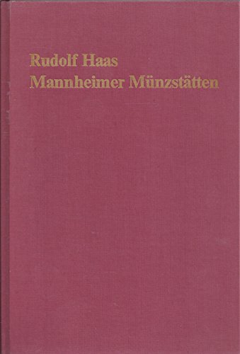 Stock image for Die Prgungen der Mannheimer Mnzsttten. Ca. 1390 - 1608 bis 1610-1735 bis 1826 for sale by medimops